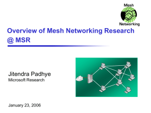 Overview of Mesh Networking Research @ MSR Jitendra Padhye Microsoft Research