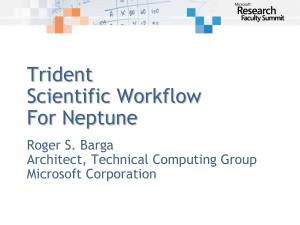 Trident Scientific Workflow For Neptune Roger S. Barga