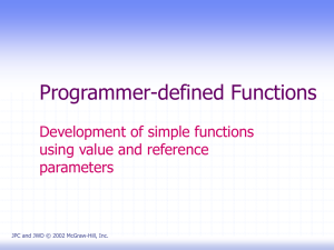 Programmer-defined Functions Development of simple functions using value and reference parameters