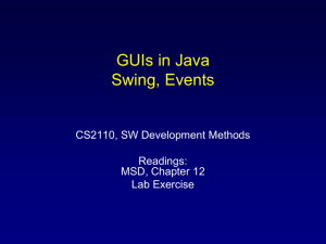 GUIs in Java Swing, Events CS2110, SW Development Methods Readings: