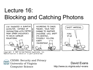 Lecture 16: Blocking and Catching Photons David Evans CS588: Security and Privacy