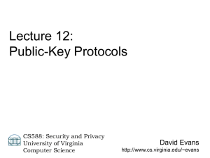 Lecture 12: Public-Key Protocols David Evans CS588: Security and Privacy