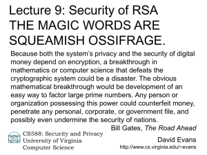 Lecture 9: Security of RSA THE MAGIC WORDS ARE SQUEAMISH OSSIFRAGE.