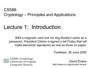 Lecture 1:  Introduction CS588: – Principles and Applications Cryptology