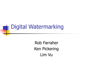 Digital Watermarking Rob Farraher Ken Pickering Lim Vu