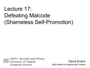 Lecture 17: Defeating Malcode (Shameless Self-Promotion) David Evans