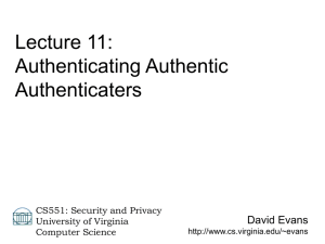 Lecture 11: Authenticating Authentic Authenticaters David Evans