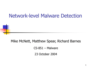 Network-level Malware Detection Mike McNett, Matthew Spear, Richard Barnes CS-851 – Malware