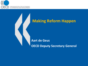 Making Reform Happen Aart de Geus OECD Deputy Secretary General