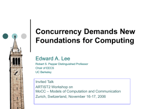 Concurrency Demands New Foundations for Computing Edward A. Lee