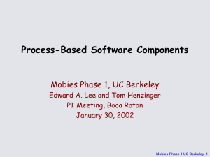 Process-Based Software Components Mobies Phase 1, UC Berkeley PI Meeting, Boca Raton