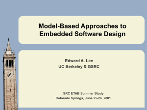 Model-Based Approaches to Embedded Software Design Edward A. Lee UC Berkeley &amp; GSRC