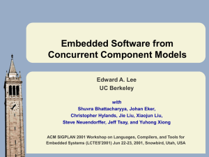 Embedded Software from Concurrent Component Models Edward A. Lee UC Berkeley
