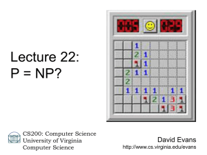 Lecture 22: P = NP? David Evans CS200: Computer Science