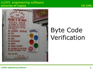 Byte Code Verification cs205: engineering software university of virginia