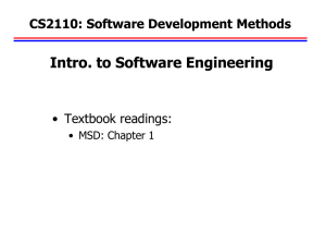 Intro. to Software Engineering CS2110: Software Development Methods • Textbook readings: