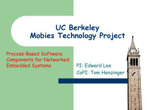 UC Berkeley Mobies Technology Project PI: Edward Lee CoPI: Tom Henzinger