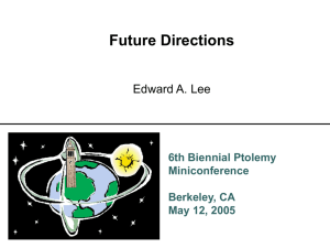 Future Directions Edward A. Lee 6th Biennial Ptolemy Miniconference