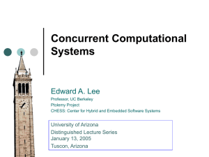 Concurrent Computational Systems Edward A. Lee University of Arizona