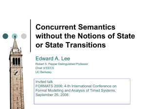 Concurrent Semantics without the Notions of State or State Transitions Edward A. Lee