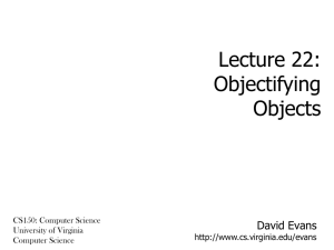 Lecture 22: Objectifying Objects David Evans