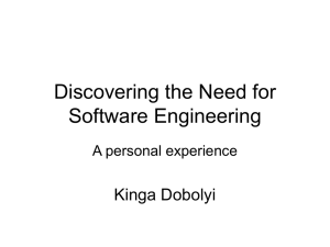 Discovering the Need for Software Engineering Kinga Dobolyi A personal experience