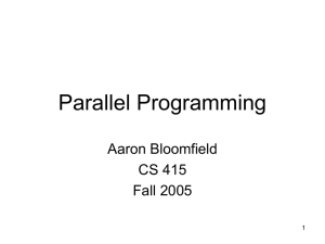 Parallel Programming Aaron Bloomfield CS 415 Fall 2005