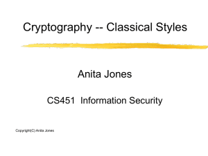 Cryptography -- Classical Styles Anita Jones CS451  Information Security Copyright(C) Anita Jones
