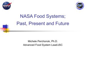 NASA Food Systems; Past, Present and Future Michele Perchonok, Ph.D.