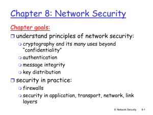 Chapter 8: Network Security Chapter goals: understand principles of network security: