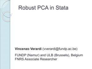 Robust PCA in Stata Vincenzo Verardi FUNDP (Namur) and ULB (Brussels), Belgium