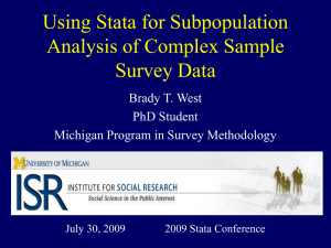 Using Stata for Subpopulation Analysis of Complex Sample Survey Data Brady T. West