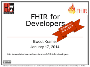 FHIR for Developers Ewout Kramer January 17, 2014