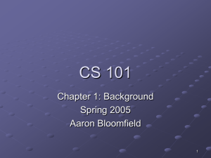 CS 101 Chapter 1: Background Spring 2005 Aaron Bloomfield