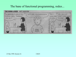 The bane of functional programming, redux... 23 Mar 1999; Session 16 CS655