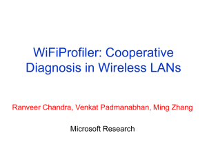 WiFiProfiler: Cooperative Diagnosis in Wireless LANs Ranveer Chandra, Venkat Padmanabhan, Ming Zhang