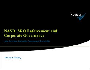 NASD: SRO Enforcement and Corporate Governance Latin American Corporate Governance Roundtable Steven Polansky