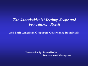 The Shareholder’s Meeting: Scope and Procedures - Brazil Presentation by: Bruno Rocha