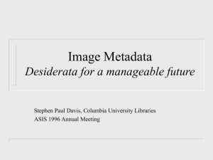 Image Metadata Desiderata for a manageable future ASIS 1996 Annual Meeting
