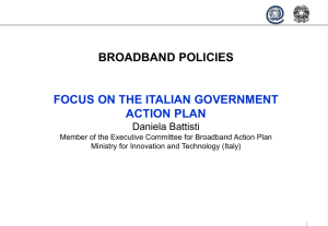 BROADBAND POLICIES FOCUS ON THE ITALIAN GOVERNMENT ACTION PLAN Daniela Battisti