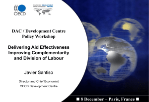 DAC / Development Centre Policy Workshop Delivering Aid Effectiveness Improving Complementarity