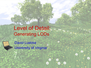 Level of Detail: Generating LODs David Luebke University of Virginia