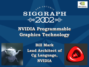 NVIDIA Programmable Graphics Technology Bill Mark Lead Architect of