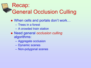 Recap: General Occlusion Culling When cells and portals don’t work… Need general