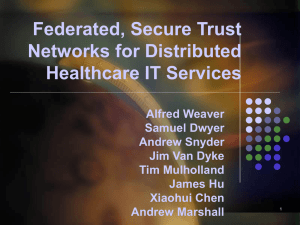 Federated, Secure Trust Networks for Distributed Healthcare IT Services Alfred Weaver