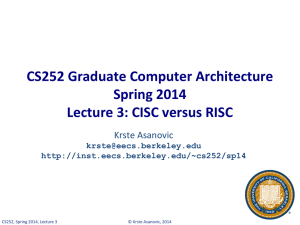CS252 Graduate Computer Architecture Spring 2014 Lecture 3: CISC versus RISC Krste Asanovic