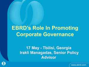 EBRD’s Role In Promoting Corporate Governance 17 May - Tbilisi, Georgia