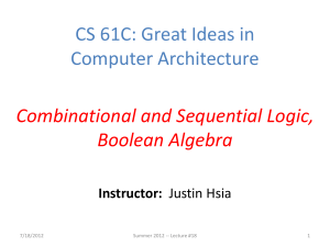 CS 61C: Great Ideas in Computer Architecture Combinational and Sequential Logic, Boolean Algebra