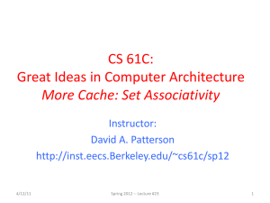 CS 61C: Great Ideas in Computer Architecture More Cache: Set Associativity Instructor: