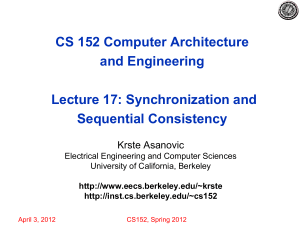 CS 152 Computer Architecture and Engineering Lecture 17: Synchronization and Sequential Consistency